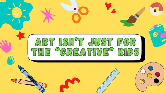 Art Isn’t Just for the “Creative” Kids